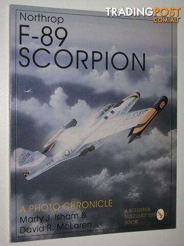 Northrop F-89 Scorpion : A Photo Chronicle  - Isham Marty J. & McLaren, David R. - 1996