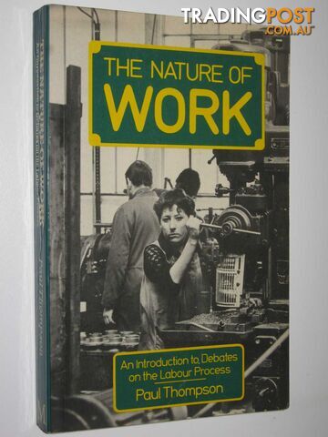 The Nature of Work : An Introduction to Debates on the Labour Process  - Thompson Paul - 1983