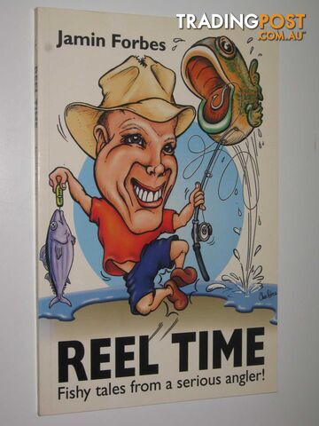 Reel Time : Fishy Tales from a Serious Angler!  - Forbes Jamin - 2004
