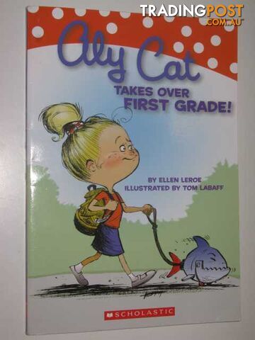 Ally Cat Takes Over First Grade  - Leroe Ellen - 2008