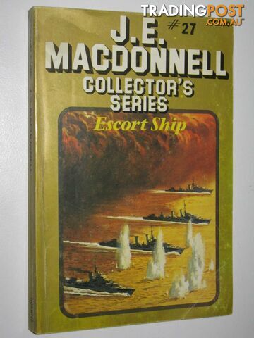 Escort Ship - Collector's Series #27 - Macdonnell J. E. - 1981