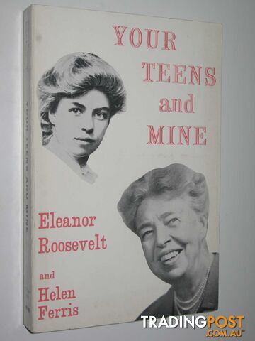 Your Teens and Mine - Roosevelt Eleanor & Ferris, Helen - 1963