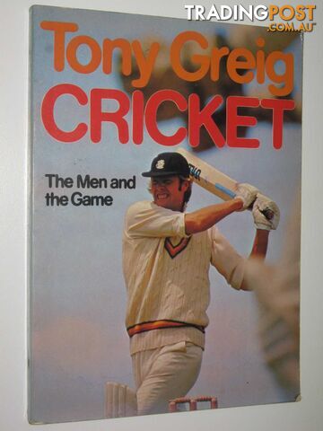 Cricket: The Men and the Game  - Greig Tony - 1977