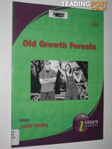 Old Growth Forests - Issues in Society Series #255  - Healey Justin - 2007