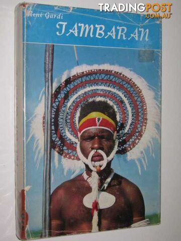 Tambaran : An Encounter With Cultures in Decline in New Guinea  - Gardi Rene & Northcott, Eric - 1960