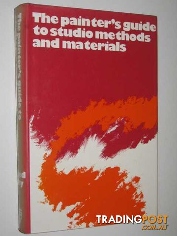 The Painter's Guide to Studio Methods and Materials  - Kay Reed - 1973