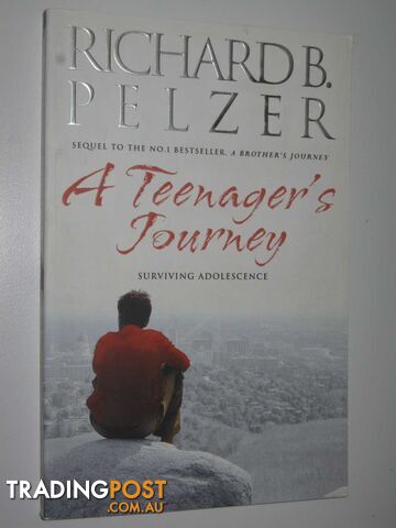 A Teenager's Journey: Surviving Adolescence  - Pelzer Richard B. - 2006