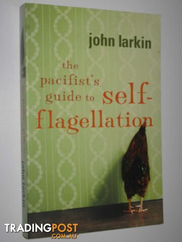 The Pacifist's Guide to Self Flagellation  - Larkin John - 2003