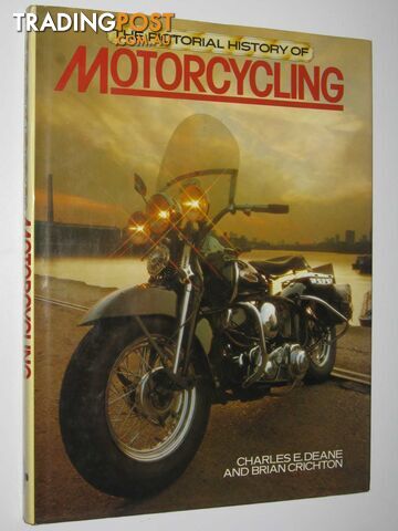 The Pictorial History of Motorcycling  - Deane Charles E. & Crichton, Brian - 1982