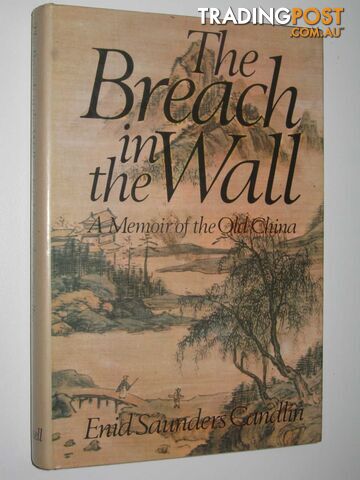 The Breach in the Wall : A Memoir of the Old China  - Gandlin Enid Saunders - 1974