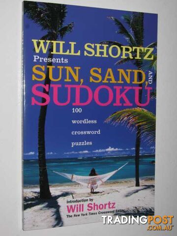 Sun, Sand and Sudoku : 100 Wordless Crossword Puzzles - Shortz Will - 2006