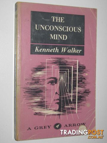 The Unconscious Mind  - Walker Kenneth - 1961