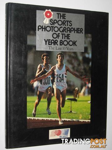 The Sports Photographer Of The Year Book 1975-1984 : The last ten years.  - Author Not Stated - 1985