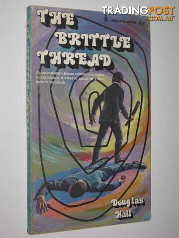 The Brittle Thread - Hall Douglas - 1973
