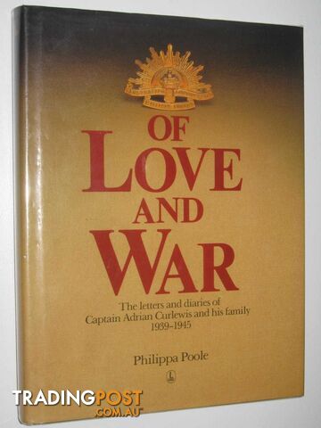 Of Love and War : the Letters and Diaries of Captain Adrian Curlewis and His Family 1939-1945  - Poole Philippa - 1983