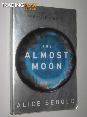 The Almost Moon  - Sebold Alice - 2007