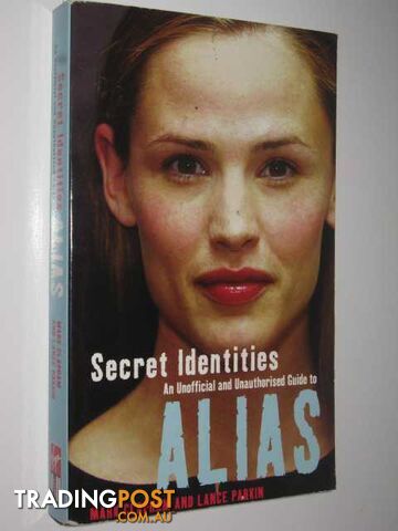 Secret Identities : An Unofficial and Unauthorised Guide to Alias - Clapham Mark...