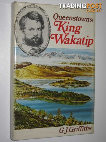 Queenstown's King Wakatip  - Griffiths G. J. - 1971