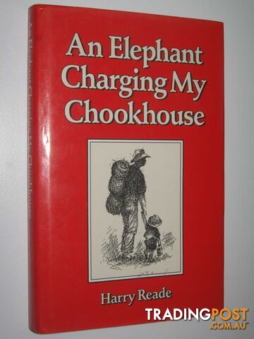 An Elephant Charging My Chookhouse - Reade Harry - 1987