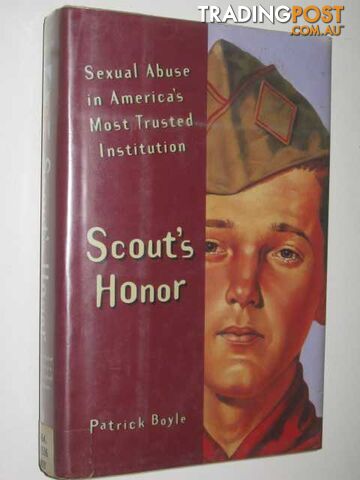 Scout's Honor : Sexual Abuse in America's Most Trusted Institution  - Boyle Patrick - 1994