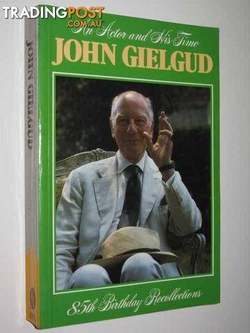 The Actor and His Time : 85th Birthday Recollection - Gielgud John - 1989