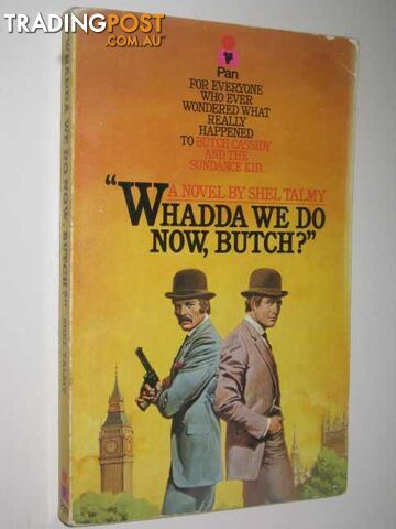 'Whadda We Do Now, Butch?' - Talmy Shel - 1978