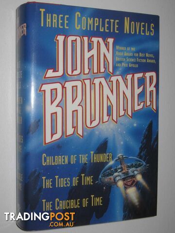 Three Complete Novels : Children of the Thunder + The Tides of Time + The Crucible of Time  - Brunner John - 1995