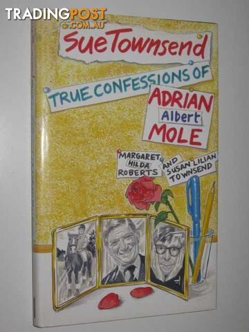 True Confessions of Adrian Albert Mole, Margaret Hilda Roberts and Susan Lilian...
