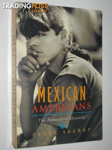 Mexican Americans : The Ambivalent Minority  - Skerry Peter - 1996