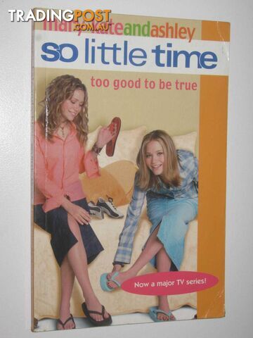 Too Good to Be True - So Little Time Series #3  - Olsen Mary-Kate + Ashley - 2002