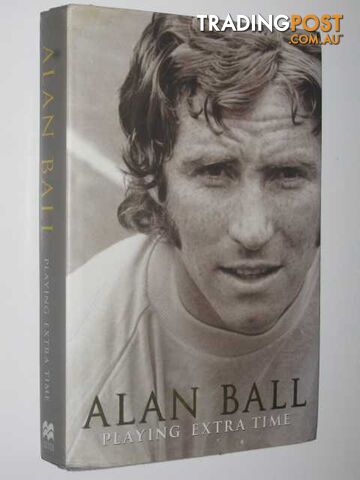 Playing for Extra Time - Ball Alan - 2004