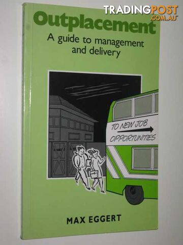 Outplacement : A Guide To Management & Delivery  - Eggert Max - 1991