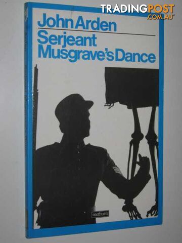 Serjeant Musgrave's Dance  - Arden John - 1981