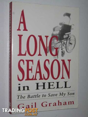 A Long Season in Hell : The Battle to Save My Son  - Graham Gail - 1996