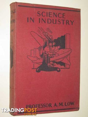 Science In Industry  - Low Professor A. M. - 1939