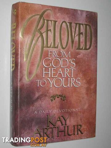 Beloved : From God's Heart to Yours : A Daily Devotional  - Arthur Kay - 1994