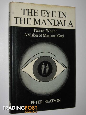 The Eye in the Mandala : Patrick White: A Vision of Man and God  - Beatson Peter - 1977
