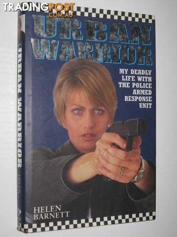 Urban Warrior : My Deadly Life with the Police Armed Response Unit - Barnett...