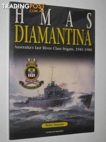 HMAS Diamantina : Australia's Last River Class Frigate, 1945-1980  - Nunan Peter - 2005