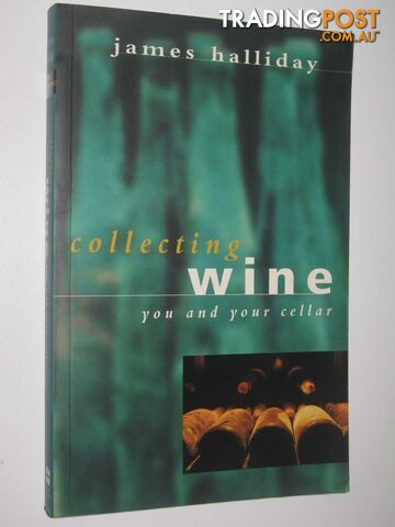 Collecting Wine : You and Your Cellar  - Halliday James - 2000