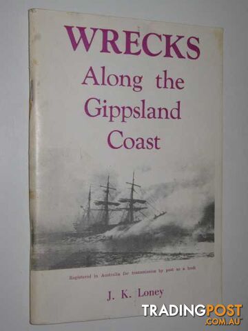 Wrecks Along the Gippsland Coast  - Loney J. K. - 1973