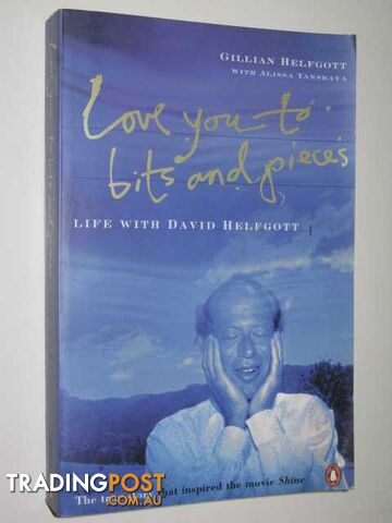 Love You to Bits and Pieces : Life With David Helfgott  - Helfgott Gillian & Tanskaya, Alissa - 1996