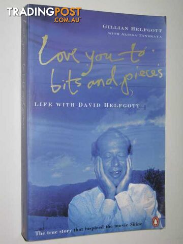 Love You to Bits and Pieces : Life With David Helfgott - Helfgott Gillian &...