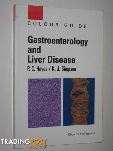 Gastroenterology And Liver Disease : Colour Guide  - Hayes P.C. & Simpson, K. J. - 1995