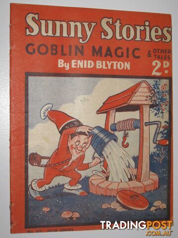 Sunny Stories No. 512 New Series : Goblin Magic & Other Tales - Blyton Enid -...