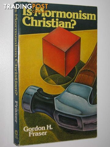 Is Mormonism Christian?  - Fraser Gordon H. - 1977