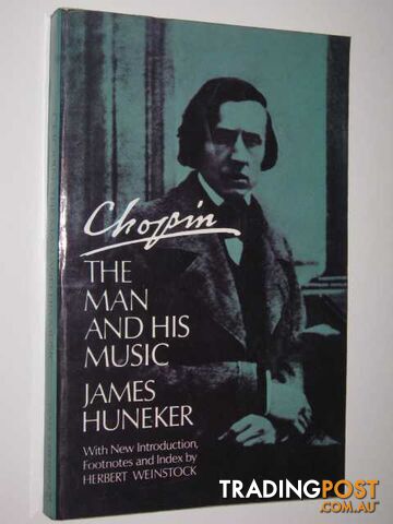 Chopin : The Man and His Music - Huneker James - 1966
