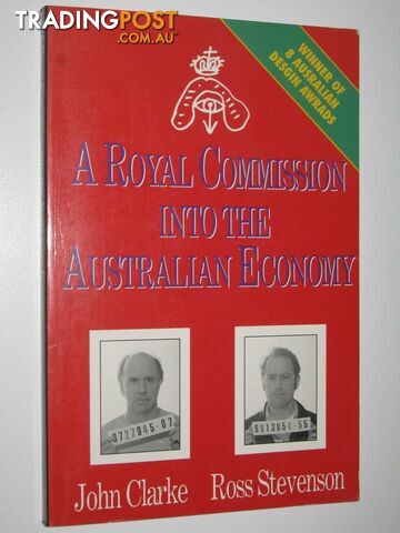 A Royal Commission Into the Australian Economy  - Clarke John & Stevenson, Ross - 1991
