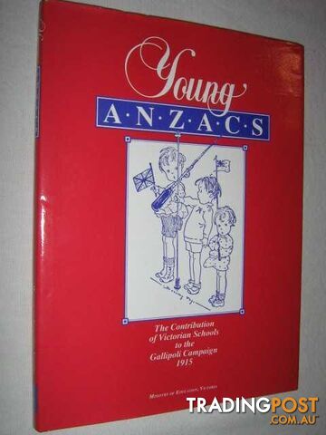 Young Anzacs : The Contribution of Victorian Schools to the Gallipoli Campaign, 1915  - McKinlay Brian & Victoria & Crawford, Jean - 1990