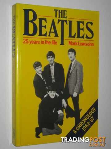 The Beatles: 25 Years in the Life : A Chronology 1962-1987  - Lewisohn Mark - 1987